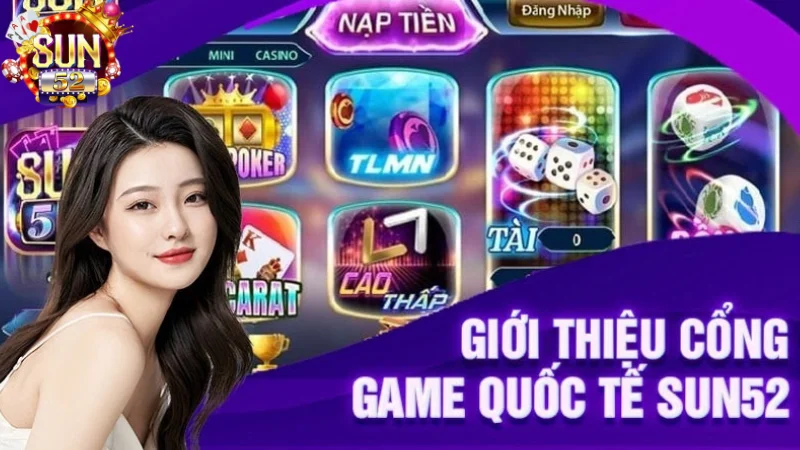 Giới thiệu tổng quan về cổng game Sun52